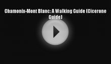 [PDF Download] Chamonix-Mont Blanc: A Walking Guide
